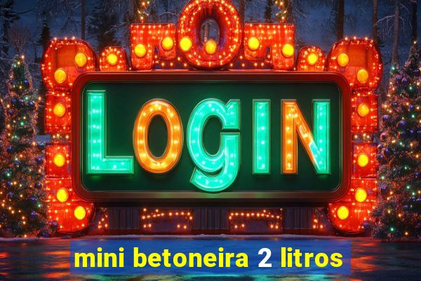 mini betoneira 2 litros